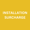 Installation Surcharge